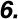 6.